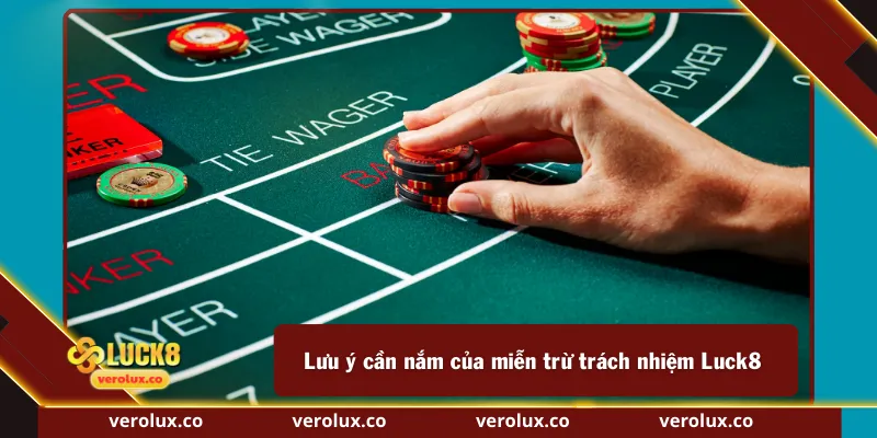 Lưu ý cần nắm của miễn trừ trách nhiệm Luck8