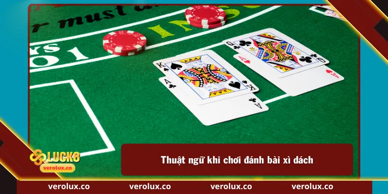 Thuật ngữ khi chơi đánh bài xì dách