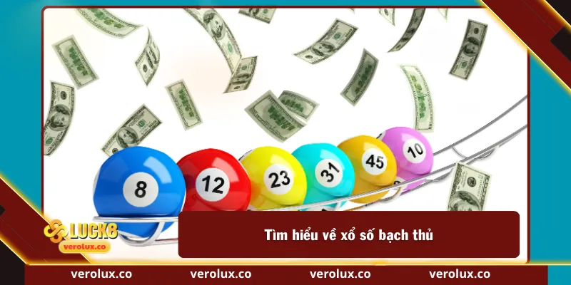 Tìm hiểu về xổ số bạch thủ
