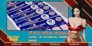 Xổ Số Đa Quốc Gia EuroMillions Luck8 – Vé Số Châu Âu, Thưởng Khủng